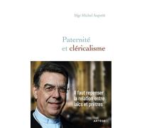 Paternité et cléricalisme Il faut repenser la relation entre laïcs et prêtres - Michel Aupetit - Artege - broché - Essai