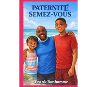 PATERNITÉ SEMEZ-VOUS VOTRE HÉRITAGE OU LE DISPERSEZ-VOUS