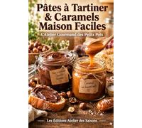 Pâtes à Tartiner & Caramels Maison Faciles: L'Atelier Gourmand des Petits Pots
