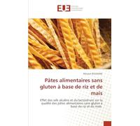 Pâtes alimentaires sans gluten à base de riz et de maïs: Effet des sels alcalins et du lactosérum sur la qualité des pâtes alimentaires sans gluten à base de riz et de maïs
