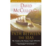 Path Between The Seas: The Creation of the Panama Canal, 1870-1914