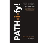 PATH-i-fy!: The 5-Phase System to Select and Launch Your Professional Path.