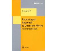 Path Integral Approach To Quantum Physics - An Introduction