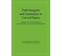 Path Integrals and Anomalies in Curved Space (Cambridge Monographs on Mathematical Physics)