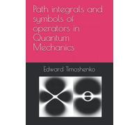 Path Integrals And Symbols Of Operators In Quantum Mechanics (Concise Lecture Notes In Physical Chemistry)
