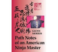 Path Notes Of An American Ninja Master