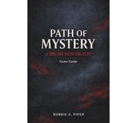 Path Of Mystery: A Brush With Death Game Guide: Master Every Puzzle, Decode Every Symbol, and Complete the Mystery