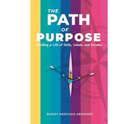 Path of Purpose: Building a Life of Skills, Values, and Dreams