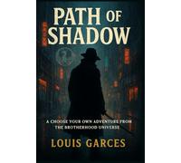 Path of Shadow: A Choose Your Own Adventure from the Brotherhood Universe