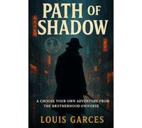 Path of Shadow: A Choose Your Own Adventure from the Brotherhood Universe