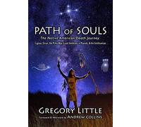 Path of Souls: The Native American Death Journey: Cygnus, Orion, the Milky Way, Giant Skeletons in Mounds, & the Smithsonian