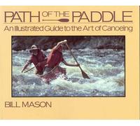 Path of the Paddle: An Illustrated Guide to the Art of Canoeing