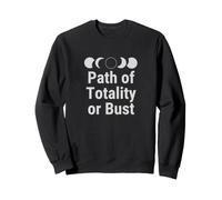 Path of Totality Or Bust - T-Shirts et Hauts Total Solar Eclipse Sweatshirt