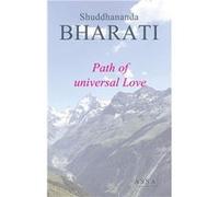 Path of universal Love, The way to live together in a spirit of Love Shuddhananda Bharati (Auteur)