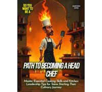 Path to Becoming a Head Chef: Master Essential Cooking Skills and Kitchen Leadership Tips for Teens Starting Their Culinary Journey