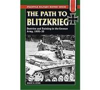 Robert Citino – The Path to Blitzkrieg – Doctrine and Training in the German Army, 1920-39