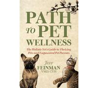 Path to Pet Wellness The Holistic Vet’s Guide to Thriving Pets and Empowered Pet Parents - Jeff Feinman - Morgan James Publishing - ebook (ePub) - Livre