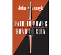 Path to Power Road to Ruin The Dangers of Political and Religious Ideologies - John J. Kavanagh - Amazon Digital Services LLC KDP - Livre en Anglais John J. KavanaghJohn J. Kavanagh (Auteur)