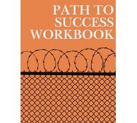 Path to Success Workbook: Re-Entry Program Plan