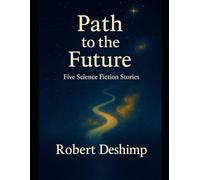 Path to the Future: Five Science Fiction Stories