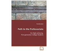 Path To The Professoriate: For High-Achieving, First-Generation College Students