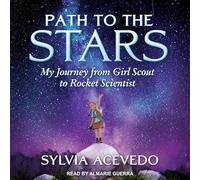 Path to the Stars: My Journey from Girl Scout to Rocket Scientist