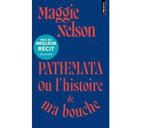 Pathemata ou l'histoire de ma bouche - Maggie Nelson - Points - Poche - Récit