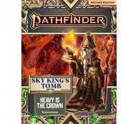 Pathfinder Adventure Path: Heavy is the Crown (Sky King’s Tomb 3 of 3) (P2)