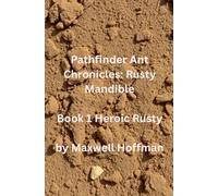 Pathfinder Ant Chronicles: Rusty Mandible Book 1 Heroic Rusty