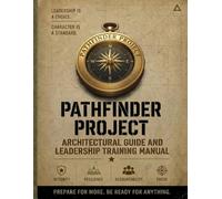Pathfinder Project Architecture Guide: Leadership Training, H.O.N.O.R. Community Building and Usage Guidelines
