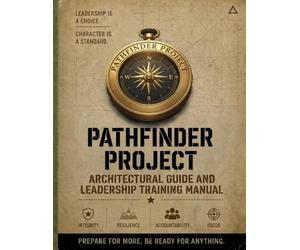 Pathfinder Project Architecture Guide: Leadership Training, H.O.N.O.R. Community Building and Usage Guidelines