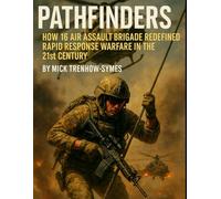 Pathfinders: How 16 Air Assault Brigade Redefined Rapid Response Warfare in the 21st Century
