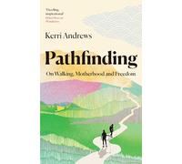 Pathfinding: On Walking, Motherhood and Freedom