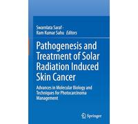 Pathogenesis and Treatment of Solar Radiation Induced Skin Cancer: Advances in Molecular Biology and Techniques for Photocarcinoma Management