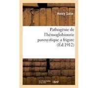 Pathogénie de l'hémoglobinurie paroxystique a frigore Salin-H (Auteur)