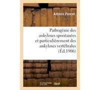 Pathogénie des ankyloses spontanées et particulièrement des ankyloses vertébrales - Poncet A - Hachette Bnf - broché - Livre