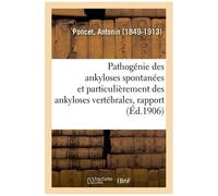 Pathogénie Des Ankyloses Spontanées Et Particulièrement Des Ankyloses Vertébrales, Rapport