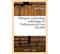 Pathogénie et physiologie pathologique de l'hallucination de l'ouïe