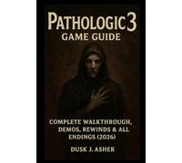 Pathologic 3 Game Guide: Complete Walkthrough, Demos, Rewinds & All Endings (2026)