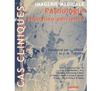 Pathologie abdomino-pelvienne Lionel Arrivé (Direction), ARRIVE L/TUBIAN (Auteur)