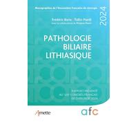 Borie et al. – Pathologie biliaire lithiasique – Rapport 126e Congrès français de chirurgie – Broché