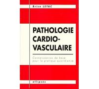 Pathologie cardio-vasculaire : connaissance de base pour la pratique quotidienne
