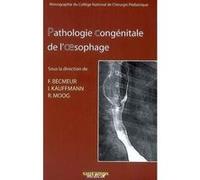 Pathologie congenitale de l'oesophage geup 2006 François Becmeur (Direction), Raphaël Moog (Direction), BECMEUR (Auteur)