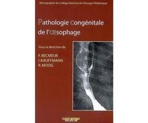 Pathologie congenitale de l'oesophage geup 2006 François Becmeur (Direction), Raphaël Moog (Direction), BECMEUR (Auteur)