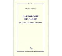 Pathologie Du Cadre - Quand L'art Brut S'éclate