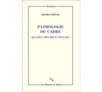 Pathologie du cadre. Quand l'art brut s'éclate Michel Thévoz (Auteur)