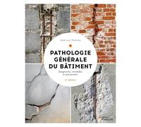 Pathologie générale du bâtiment: Diagnostic et remèdes, coûts et prévention