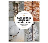 Pathologie générale du bâtiment Diagnostic et remèdes, coûts et prévention - Jean-Luc Thomas - Eyrolles - broché - Beau livre