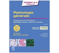 Pathologie Générale - Enseignement Thématique - Biopathologie Tissulaire, Cellulaire Et Moléculaire