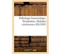 Pathologie humoristique. Prostitution. Maladies vénériennes Collectif (Auteur)
